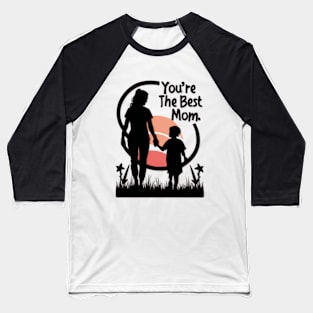 You're the Best Mom Baseball T-Shirt